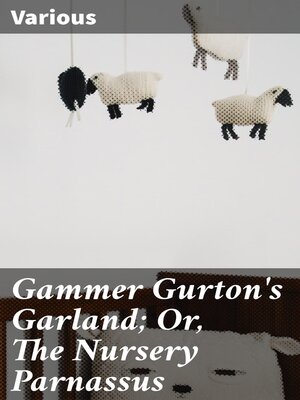 cover image of Gammer Gurton's Garland; Or, the Nursery Parnassus